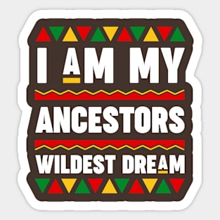 I Am My Ancestors Wildest Dream Sticker